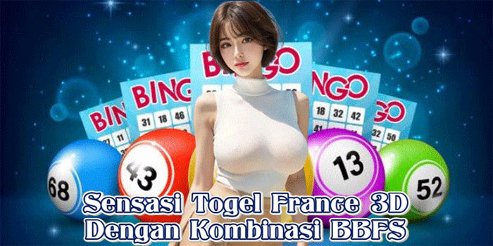 Sensasi Togel France 3D Dengan Kombinasi BBFS