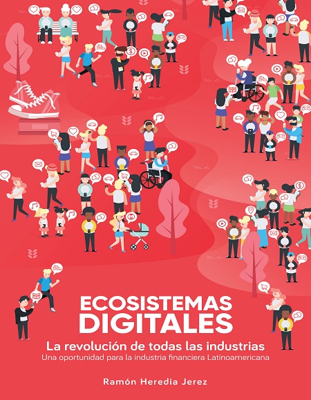 Ecosistemas Digitales, la revolución de todas las industrias - Ramón Heredia Jerez (PDF) [VS]