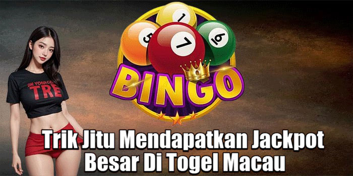 Trik Jitu Mendapatkan Jackpot Besar Di Togel Macau