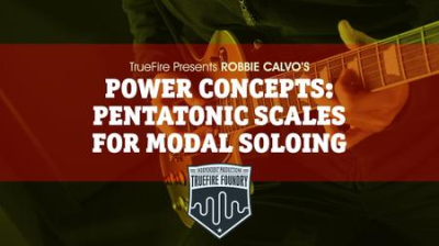 Robbie Calvo's Power Concepts: Pentatonic Scales For Modal Soloing