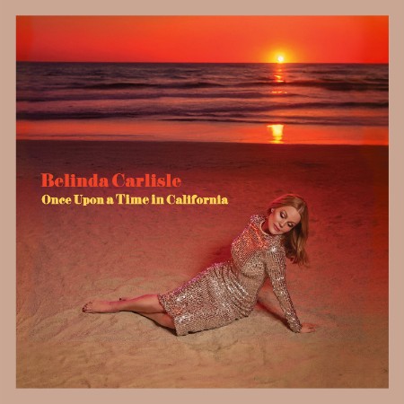 Belinda Carlisle - Once Upon a Time in California (2025)