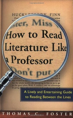 Book Review: How to Read Literature Like a Professor by Thomas C. Foster