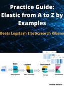 Practice guide Elastic from A to Z by examples  Beats Logstash Elasticsearch Kibana