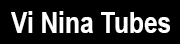 Vi-Nina-Tubes