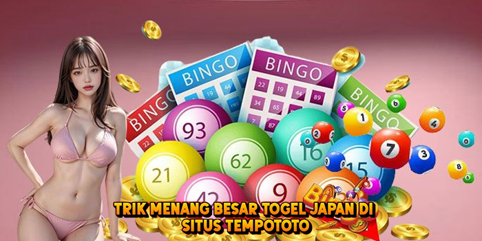 Trik Menang Besar Togel JAPAN di Situs Tempototo