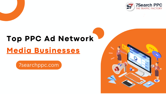 Top PPC Ad Networks to Consider for Your Media Business