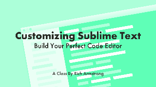 Customizing Sublime Text Build Your Perfect Code Editor