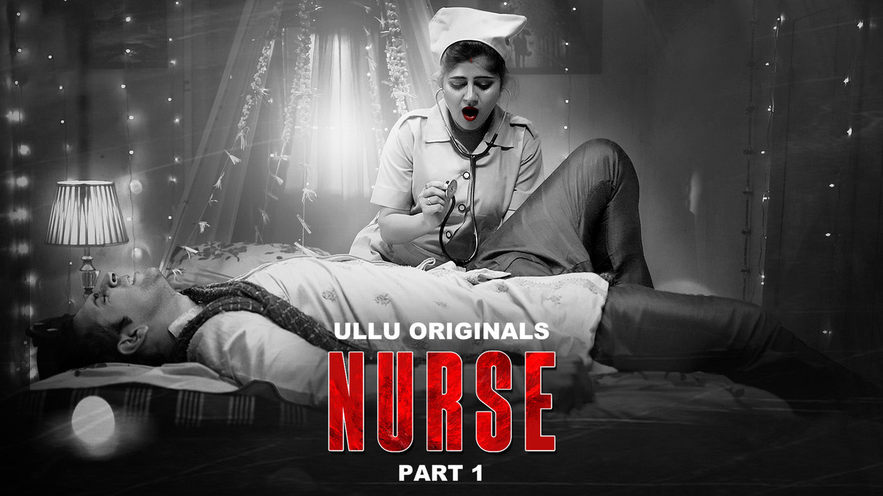 Nurse (2024) Season 1 Part 1 (Ullu Originals)