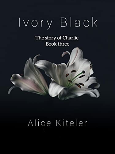 Alice Kiteler - Ivory Black Book three. The Story of Charlie (2021)