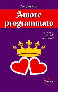 Aubrey B. - Royal series Vol. 2. Amore programmato (2024)