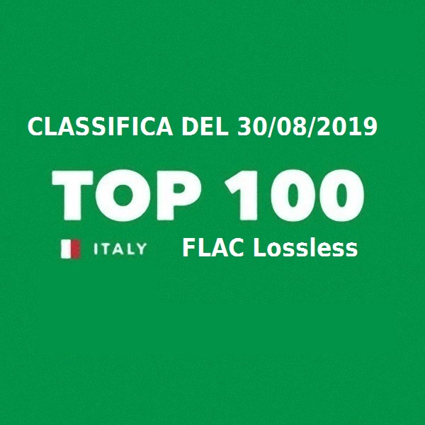 Top 100 Italia Lossless - Classifica Del 30/08 (2019) FLAC