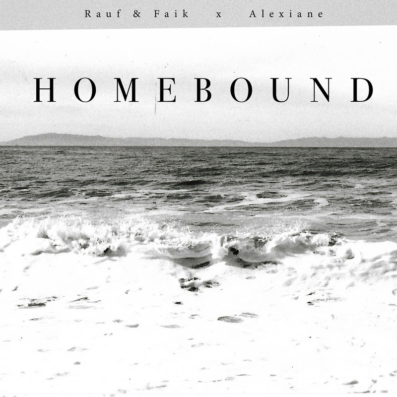 Alexiane; Rauf & Faik - Homebound
