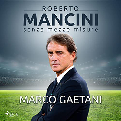 Marco Gaetani - Roberto Mancini꞉ Senza mezze misure (2022) (mp3 - 128 kbps)
