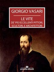 Giorgio Vasari – Le vite de’ più eccellenti pittori, scultori, e architettori (2026)