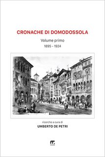 Umberto De Petri - Cronache di Domodossola a cavallo di due secoli (2024)
