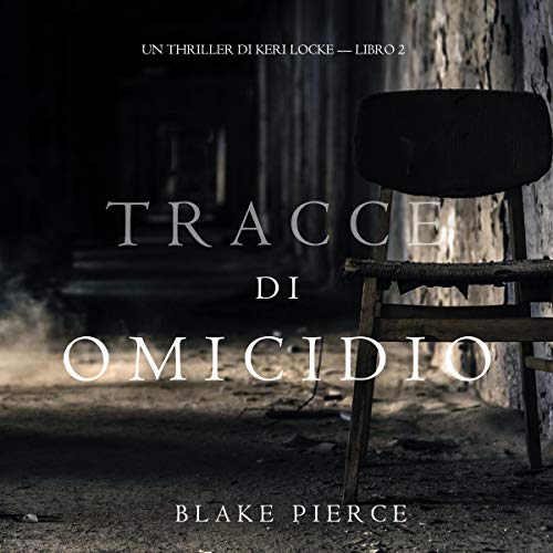 Blake Pierce - Tracce di Omicidio꞉ Un Thriller di Keri Locke 2 (2020) (mp3 - 128 kbps)