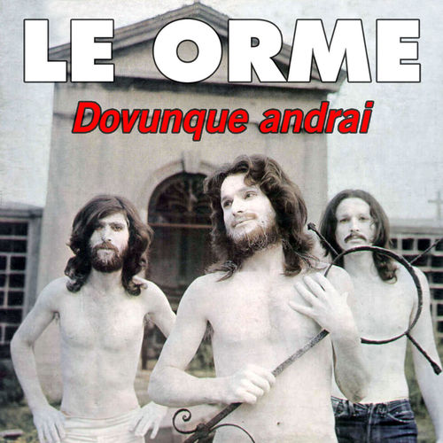 Le Orme - Dovunque andrai [Album] (Replay Music, 2011) .mp3 -320 Kbps