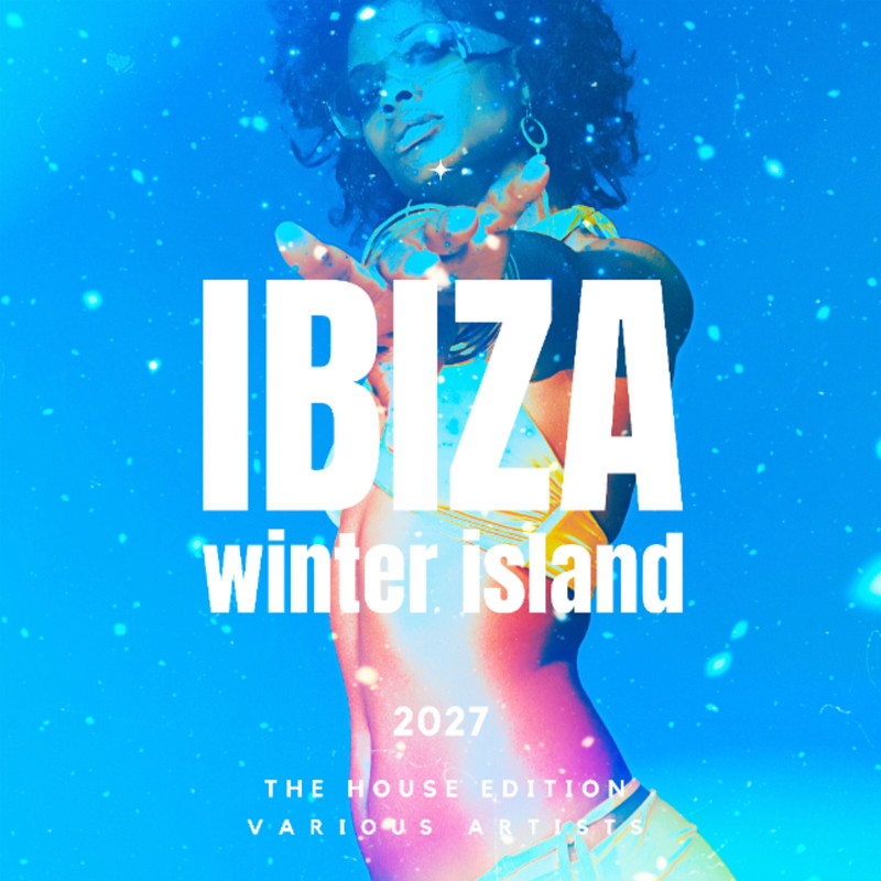 Ibiza Winter Island 2027 (The House Edition)