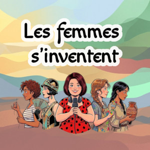 Les Femmes s'Inventent podcast