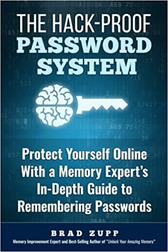 The Hack-Proof Password System: Protect Yourself Online With a Memory Expert's In-Depth Guide to ...