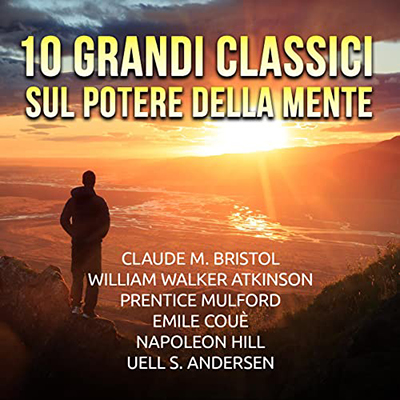 Autori Vari - 10 grandi Classici sul Potere della mente (2022) (mp3 - 128 kbps)
