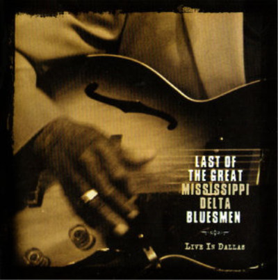 VA - Last Of The Great Mississippi Delta Bluesmen: Live In Dallas (2007)