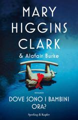 Mary Higgins Clark, Alafair Burke – Dove sono i bambini ora? (2023)