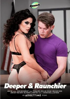 Deeper & Raunchier
