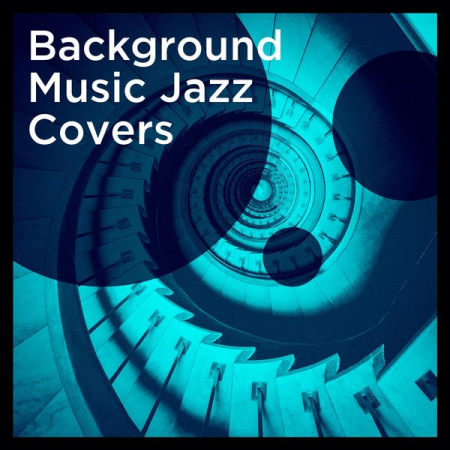 Various Artists - Background Music Jazz Covers (2021)