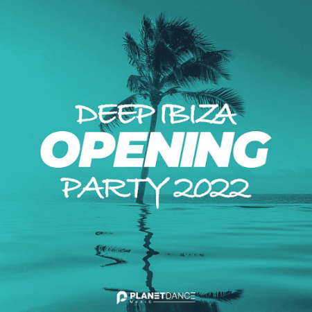 VA - Deep Ibiza Opening Party 2022 (2022)