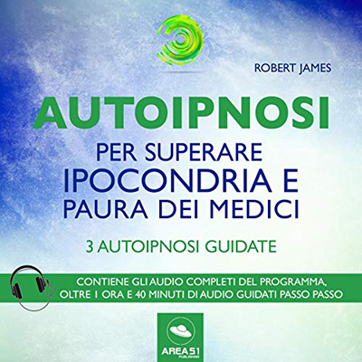 Robert James - Autoipnosi per superare ipocondria e paura dei medici꞉ 3 autoipnosi guidate (2018) (mp3 - 128 kbps)