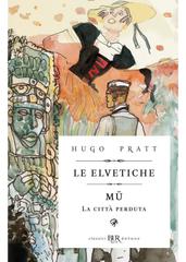 Hugo Pratt – Le elvetiche – Mu (2026)