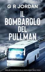 G R Jordan – Thriller polizieschi delle highlands e delle isole Vol. 14. Il Bombarolo del Pullman (2026)
