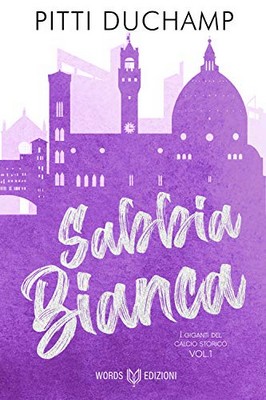 Pitti Duchamp - I giganti del Calcio Storico Vol. 1. Sabbia Bianca (2020)