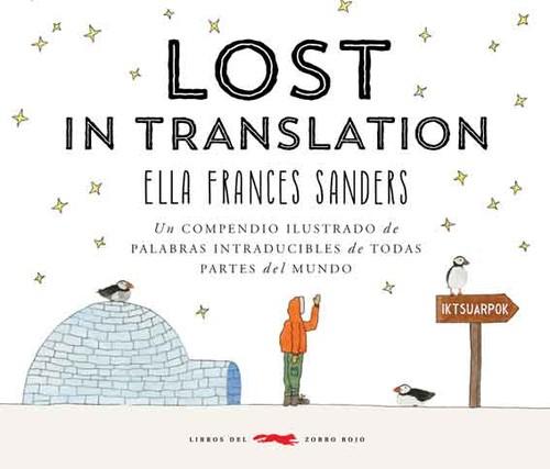 21909013472 - Lost in translation: Un compendio ilustrado de palabras intraducibles de todas partes del mundo - Ella Frances Sanders