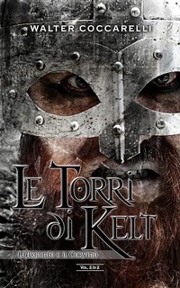 Walter Coccarelli - Le Torri di Kelt - L'Argento e il Corvino - Vol. 2 di 2 (2021)