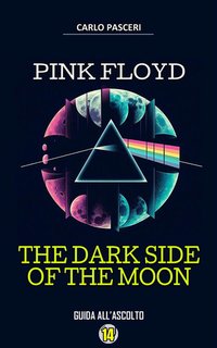 Carlo Pasceri - Pink Floyd. The Dark Side of the Moon (Dischi da leggere) (2024)