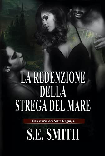 S.E. Smith - I Sette Regni 4 . La redenzione della Strega del Mare (2021)