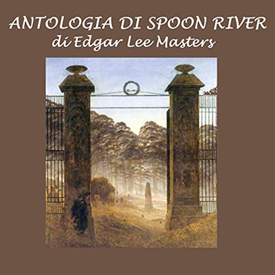 Edgar Lee Masters - Antologia di Spoon River (2021) (mp3 - 128 kbps)