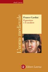 Franco Cardini – L’uomo medievale. Il guerriero e il cavaliere (2012)
