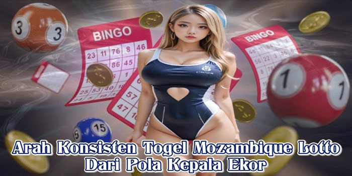 Arah Konsisten Togel Mozambique Lotto Dari Pola Kepala Ekor