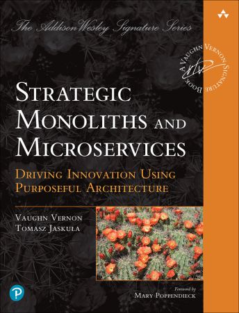 Strategic Monoliths and Microservices: Driving Innovation Using Purposeful Architecture (True/Retail PDF EPUB)