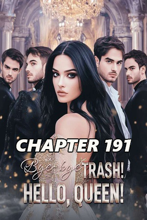 Bye bye Trash Hello Queen CHAPTER 191