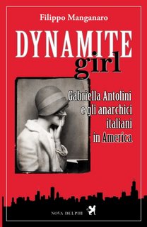 Filippo Manganaro - Dynamite girl. Gabriella Antolini e gli anarchici italiani in America (2023)