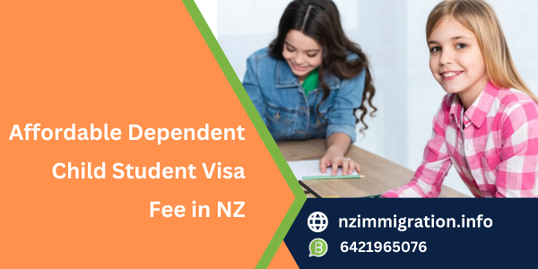 affordable-dependent-child-student-visa-fee-in-nz