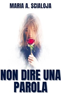 Maria A. Scialoja - Non dire una parola (2023)