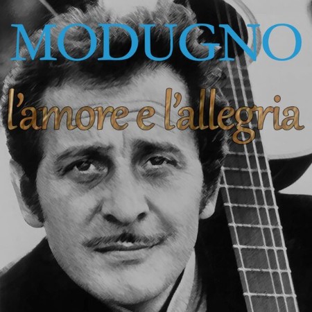 Domenico Modugno - L'amore E L'Allegria (2025)
