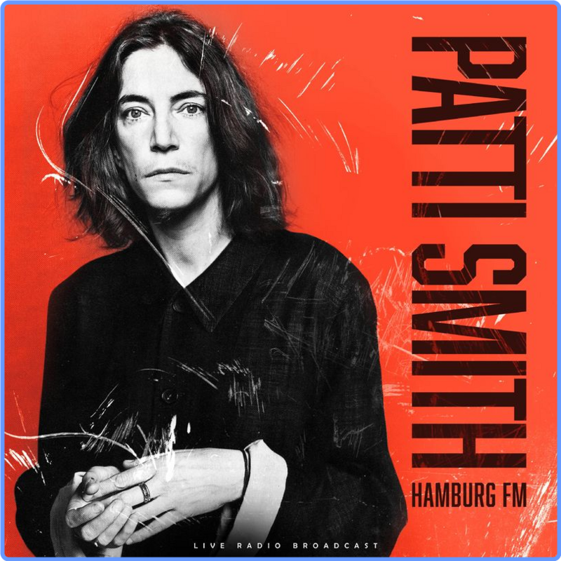 Patti Smith - Hamburg FM (live) (16Bit, Cult Legends, 2021) FLAC LossLess