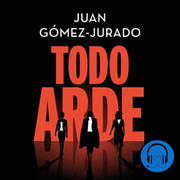 todo arde 5 - Todo Arde - Juan Gómez-Jurado - Voz humana