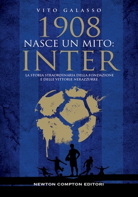 Vito Galasso - 1908. Nasce un mito: Inter (2025)